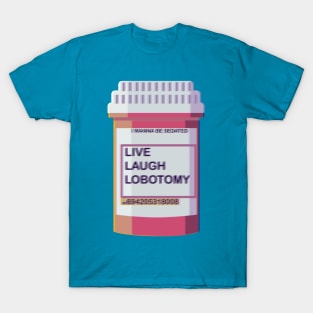 LIVE LAUGH LOBOTOMY T-Shirt